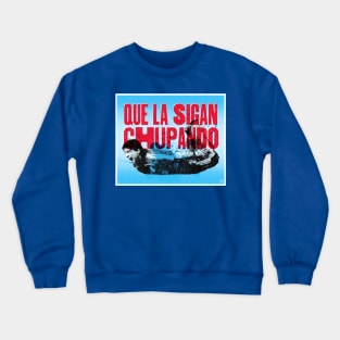 Keep suckin' it! Crewneck Sweatshirt